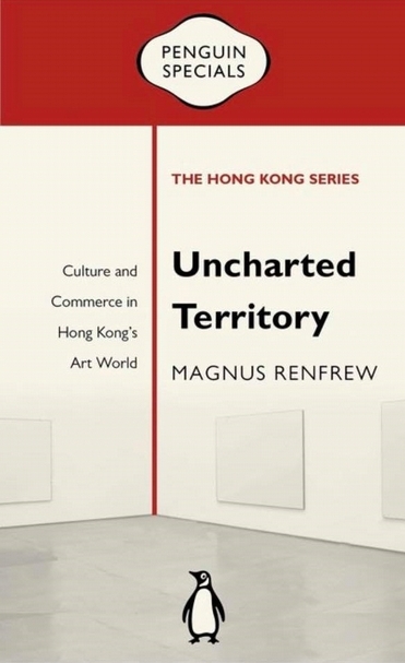 任天晉（Magnus Renfrew）的新書《未知領域：香港藝術世界的文化與商業》（Uncharted Territory: Culture and Commerce in Hong Kong's Art World）。圖片提供：本刊資料室