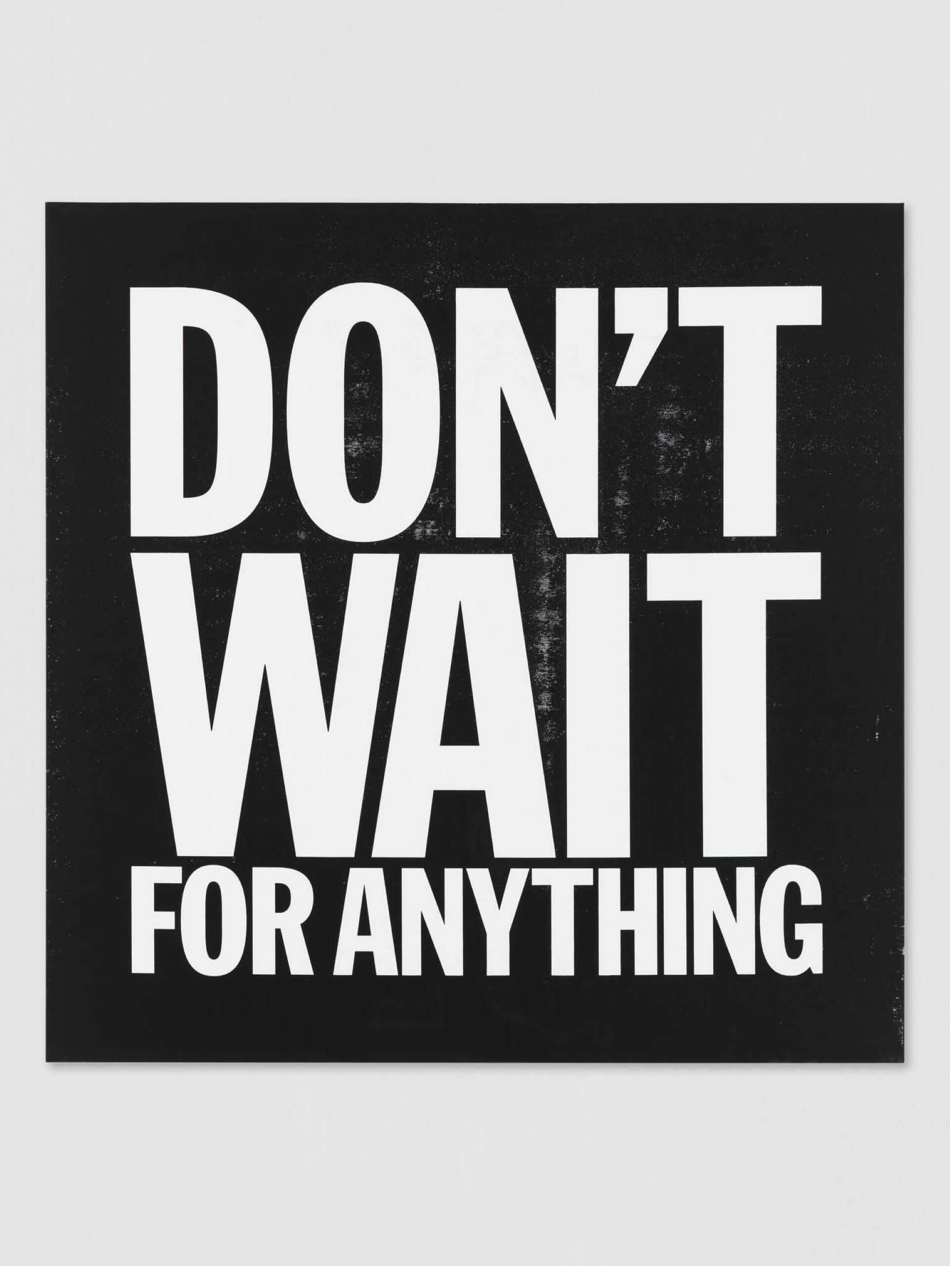 約翰.吉奧諾(John Giorno),《不要等待任何事(Do Not Wait for Anything)》,壓克力、畫布,2015,121.9 × 121.9 公分。(© Giorno Poetry Systems,攝影/Alessan…